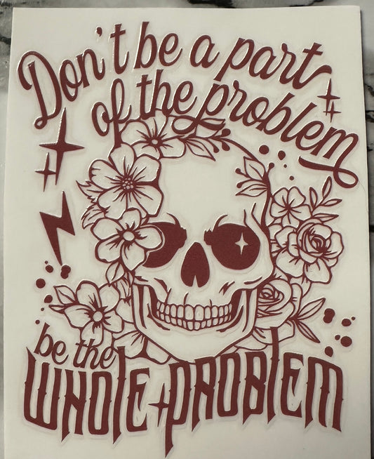 Be the whole problem (decal)