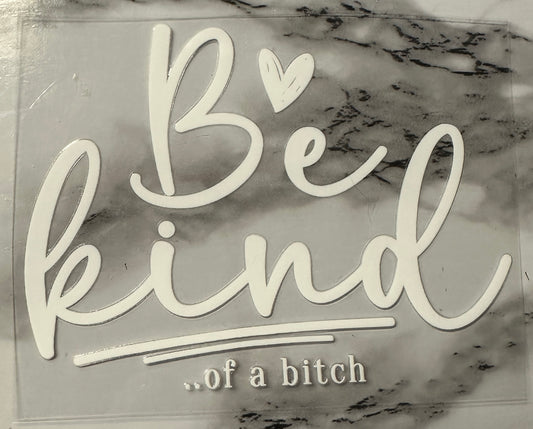 Be kind... of a bitch (decal)