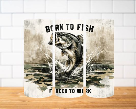 RTS 00652 - Born to fish forced to work - 30oz skinny tumbler