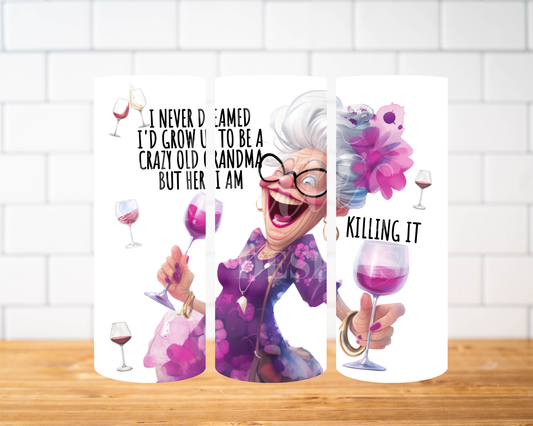 RTS 00677 - Never dreamed I'd be a crazy grandma - 20oz skinny tumbler