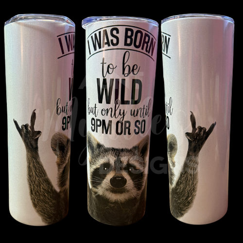 Ready to Ship 00485 - Born to be wild... til 9pm - 20oz holographic skinny tumbler